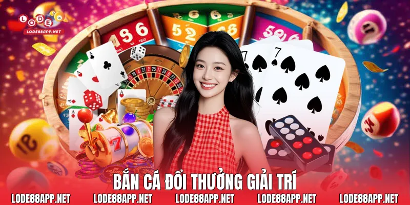 Bắn cá đổi thưởng giải trí