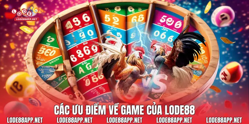 Các ưu điểm về game của Lode88