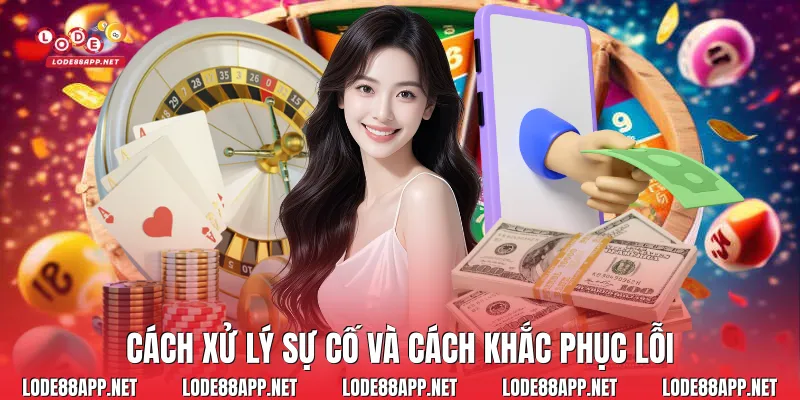 Cách xử lý sự cố và cách khắc phục lỗi