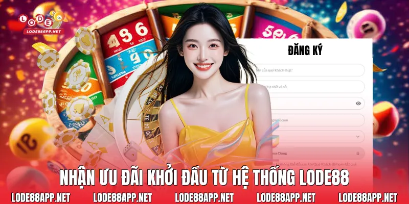 Nhận ưu đãi khởi đầu từ hệ thống Lode88