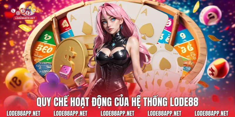 Quy chế hoạt động của hệ thống Lode88