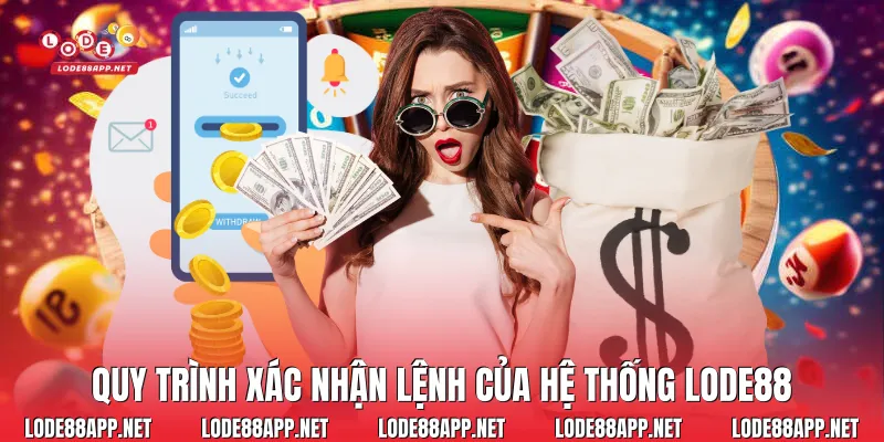 Quy trình xác nhận lệnh của hệ thống Lode88