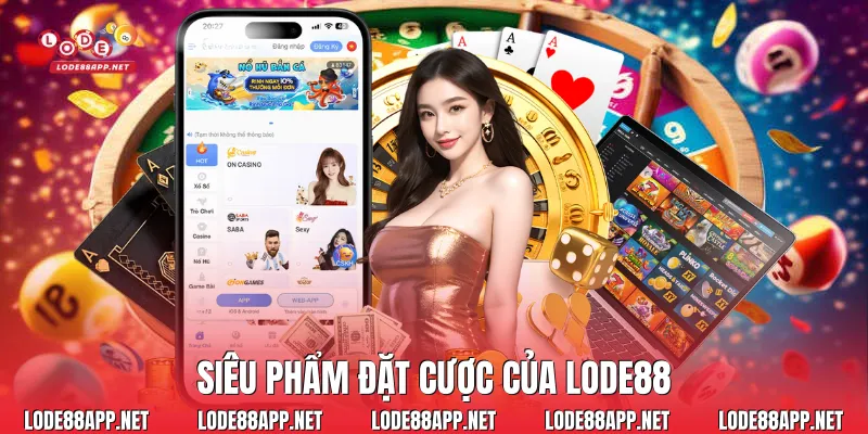 Siêu phẩm đặt cược của Lode88