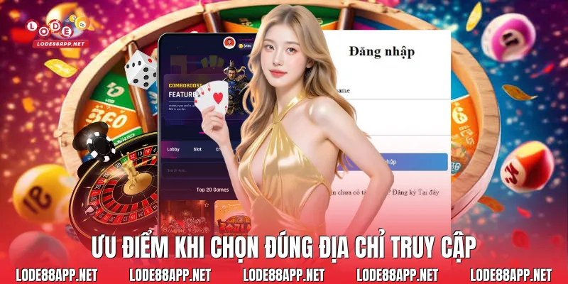 Ưu điểm khi chọn đúng địa chỉ truy cập